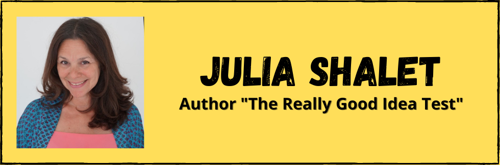 Julia Shalet - Author "The Really Good Idea Test"